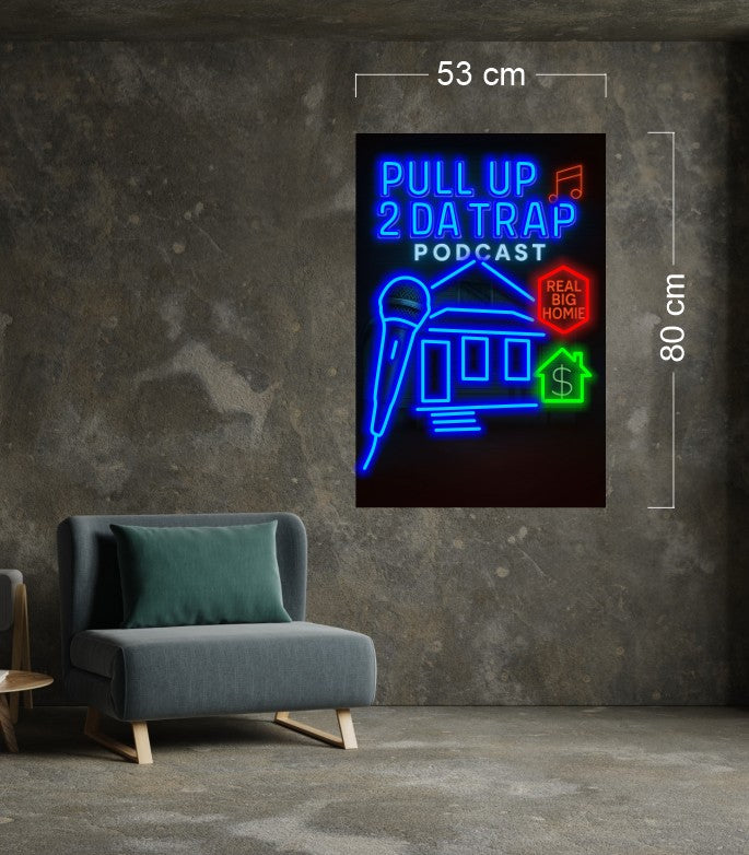 PULL UP 2 DA TRAP PODCAST | LED Neon Sign
