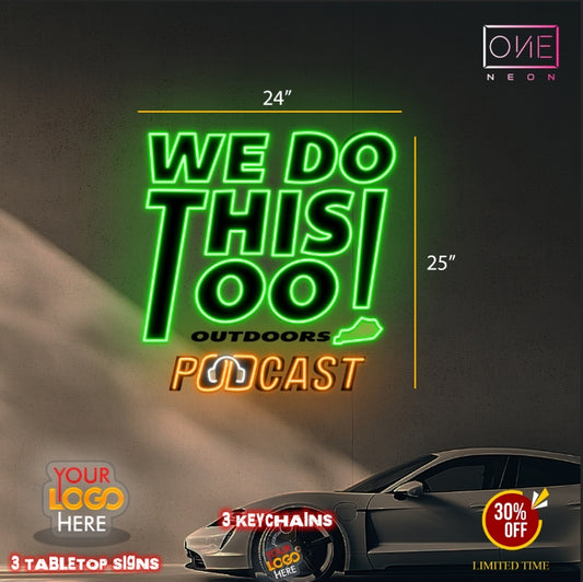 We do this too outdoor podcast| Led Neon Sign