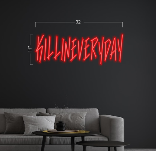 KILLINEVERYDAY | Led Neon Sign