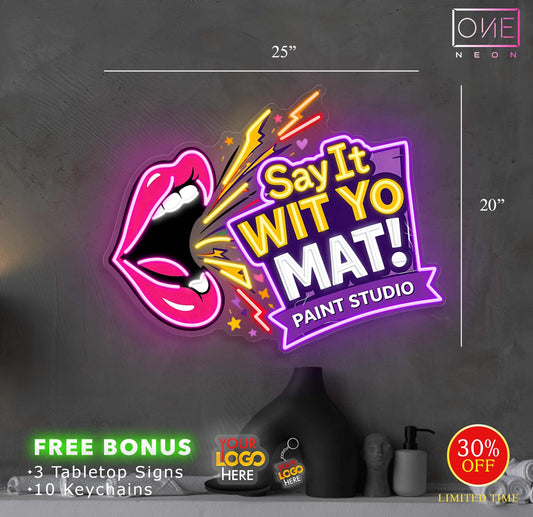 SAY IT WIT YO MAT! | LED Neon Sign