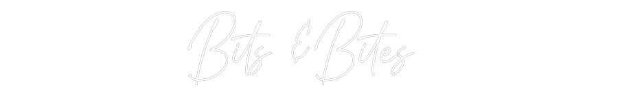 Custom Neon: Bits &Bites