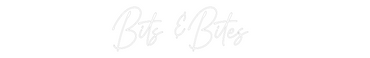 Custom Neon: Bits &Bites