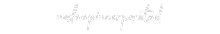 Custom Neon: nosleepincorp...