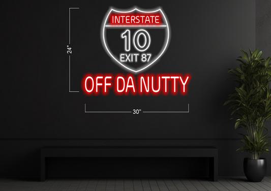 IN TERSTATE 10 EXIT 87 OFF DA NUTTY | LED Neon Sign