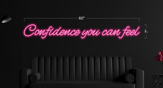 Confidence you can feel | LED Neon Sign