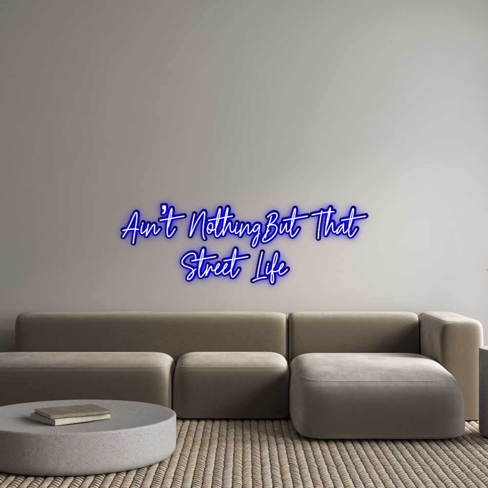 Custom Neon: Ain’t Nothing...
