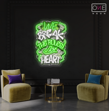 We Break The Rules Not Heart Artwork Led Neon Sign