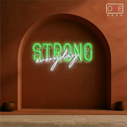 Strong Every Day Artwork Led Neon Sign