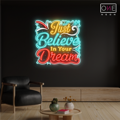 Just Believe in Your Dream Artwork Led Neon Sign