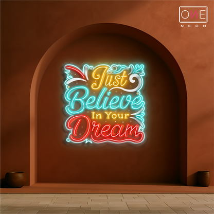 Just Believe in Your Dream Artwork Led Neon Sign