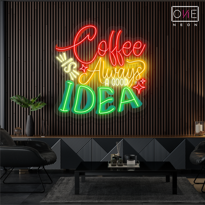 Coffee is Always a Good Idea Artwork Led Neon Sign