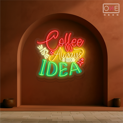 Coffee is Always a Good Idea Artwork Led Neon Sign