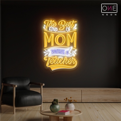 The Best Kind of Mom Raises a Teacher Artwork Led Neon Sign