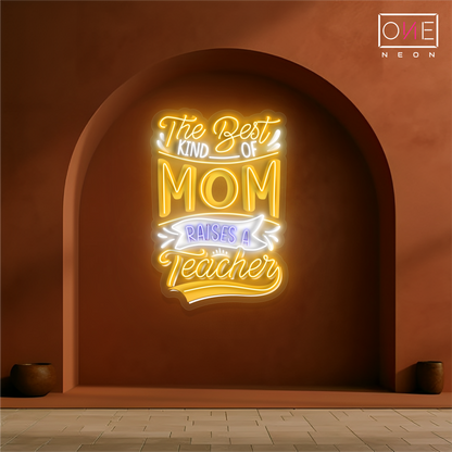 The Best Kind of Mom Raises a Teacher Artwork Led Neon Sign