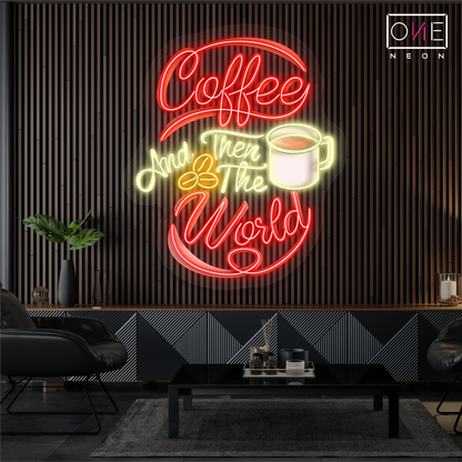 Coffee and Then The World Artwork Led Neon Sign