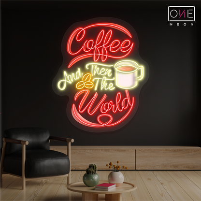 Coffee and Then The World Artwork Led Neon Sign