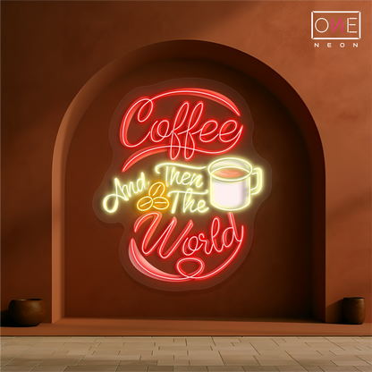 Coffee and Then The World Artwork Led Neon Sign