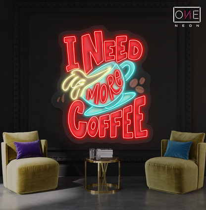 I Need More Coffee Artwork Led Neon Sign