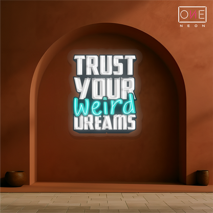 Trust Your Weird Dreams Artwork Led Neon Sign