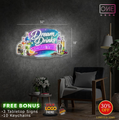 DREAM DRINKS WITH IT | Led Neon Sign