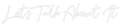 Custom Neon: Let’s Talk Ab...