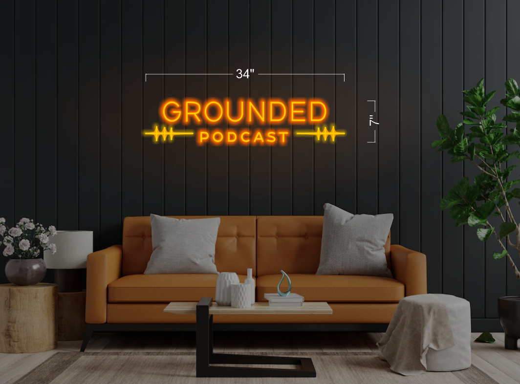 Grounded podcast | Led Neon Sign