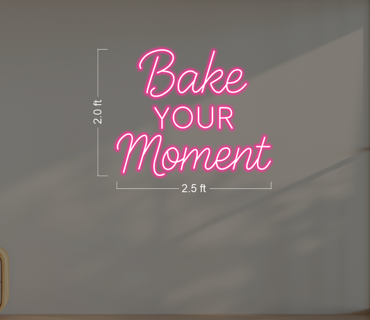 Bake your moment  | Led Neon Sign