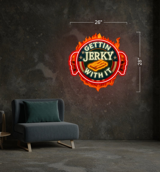 GETTIN JERKY WITH IT | LED Neon Sign